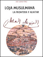 Portada libro Loja Musulmana, la Frontera y Aliatar